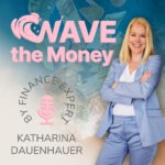 Wave the Money - Der Finanz Podcast mit Katharina Dauenhauer